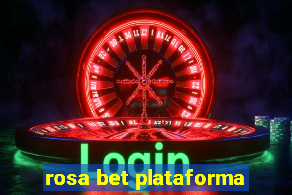 rosa bet plataforma